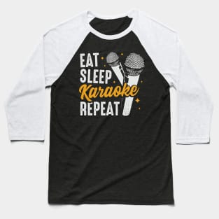 Eat Sleep Karaoke Repeat Party Singing Singer Gift Baseball T-Shirt